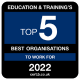 Top 5 - Education & Training's Best organisations to work for 2022
